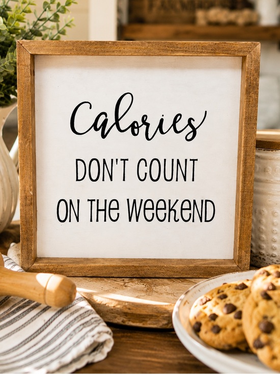 Other - Funny Farmhouse Kitchen Sign Calories Don’t Count on the Weekend